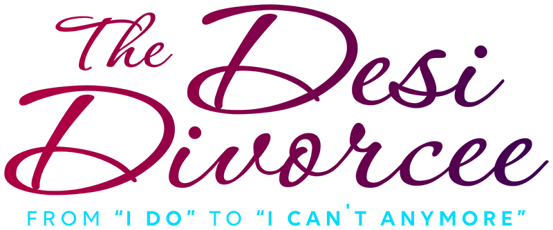 The Desi Divorcee: From "I Do" to "I Can't Anymore"